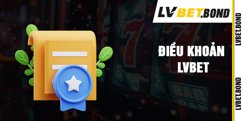 Điều Khoản Dịch Vụ Tại Lvbet